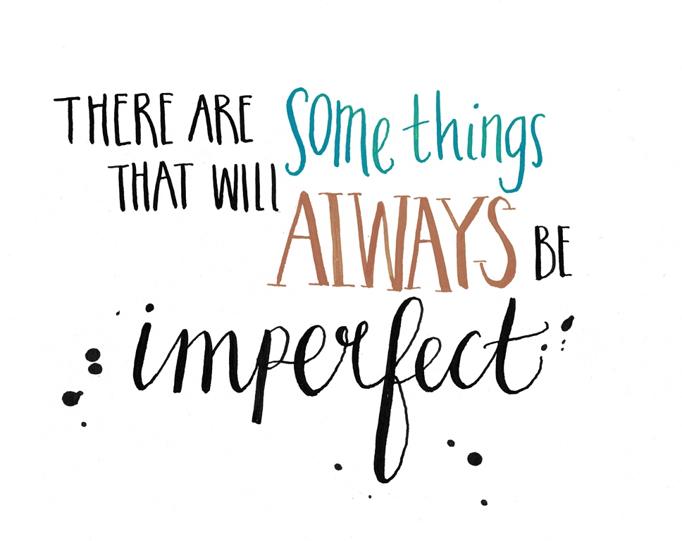 Be imperfect